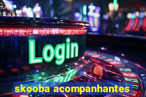 skooba acompanhantes